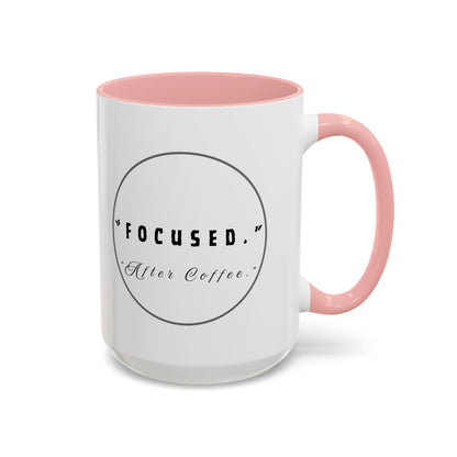 Focused After Coffee Accent Mug — 11/15oz Ceramic Coffee Cup
