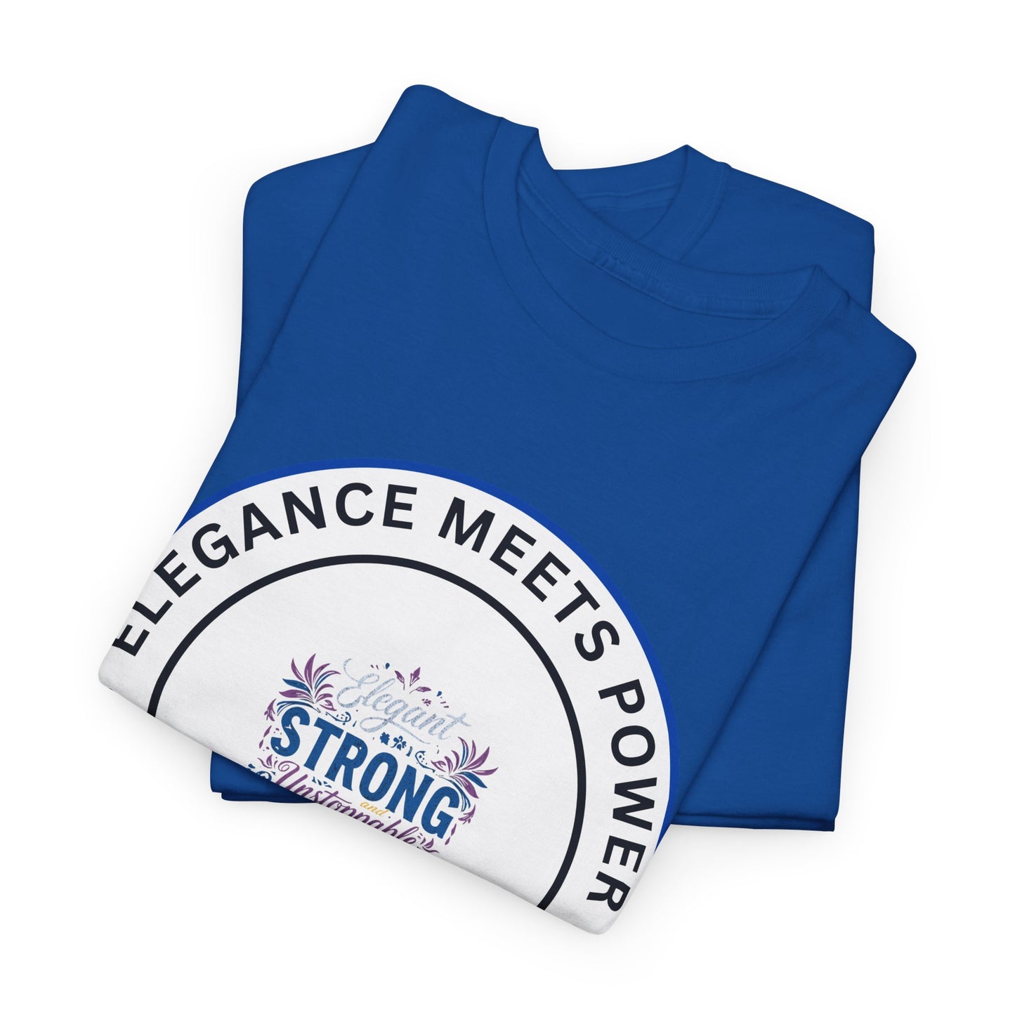 Strong & Elegant Tee — "Elegance Meets Power" Graphic T-Shirt