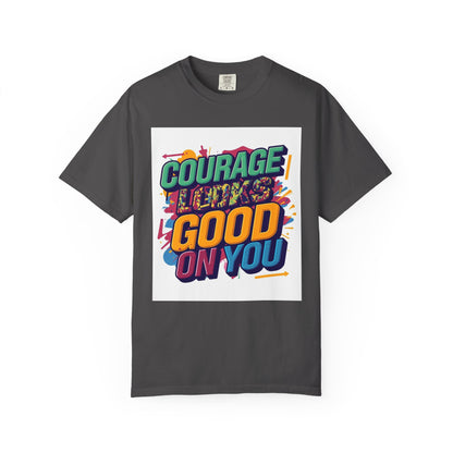 Courage Looks Good On You T-Shirt