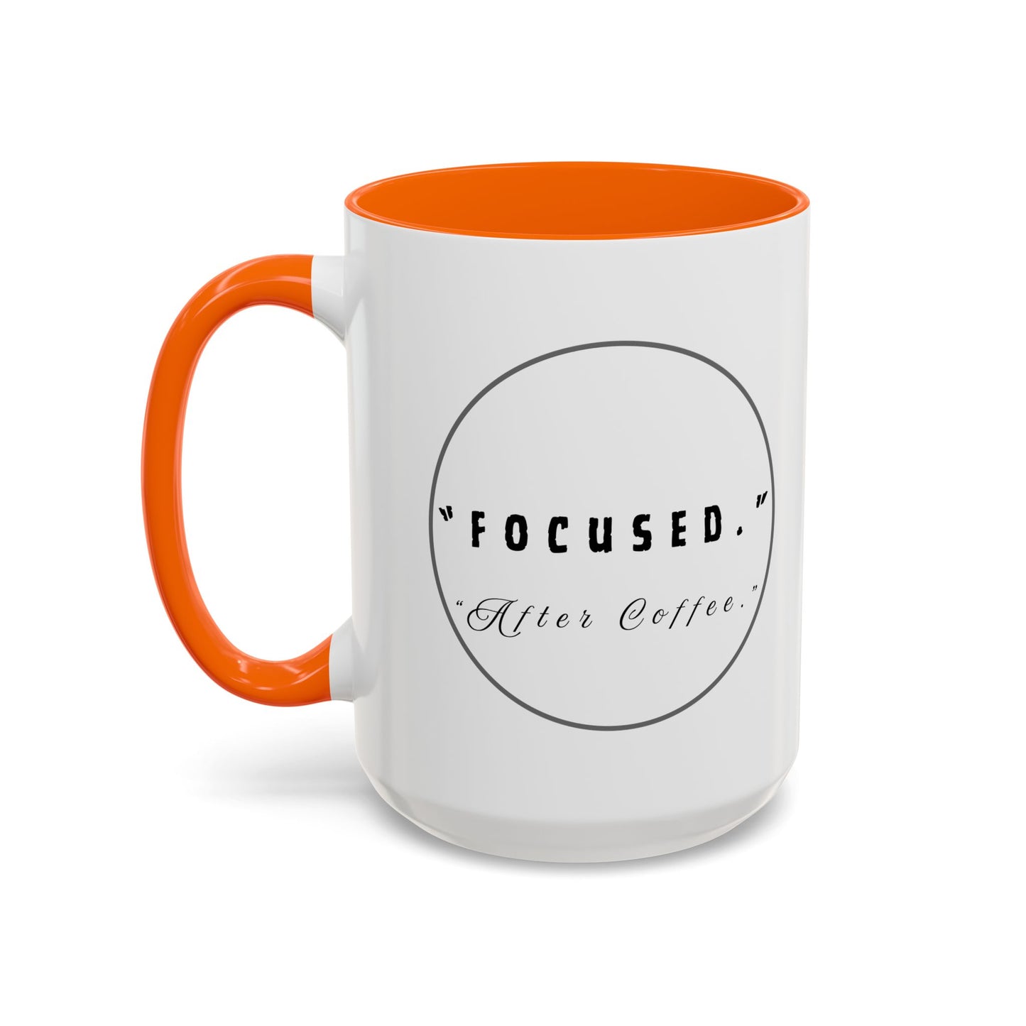 Focused After Coffee Accent Mug — 11/15oz Ceramic Coffee Cup