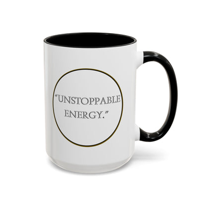 Unstoppable Energy Accent Coffee Mug — Motivational Ceramic Mug (11/15 oz)