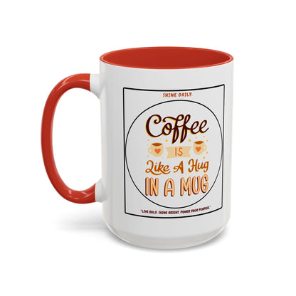 Coffee Mug — "Coffee Is Like A Hug In A Mug" Accent Ceramic Mug (11/15oz)