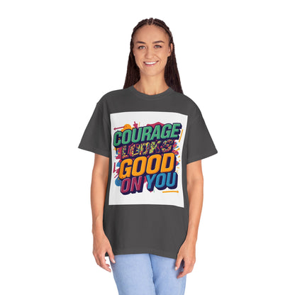 Courage Looks Good On You T-Shirt