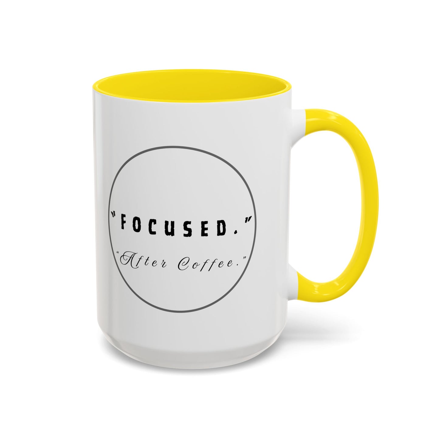 Focused After Coffee Accent Mug — 11/15oz Ceramic Coffee Cup