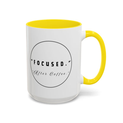 Focused After Coffee Accent Mug — 11/15oz Ceramic Coffee Cup