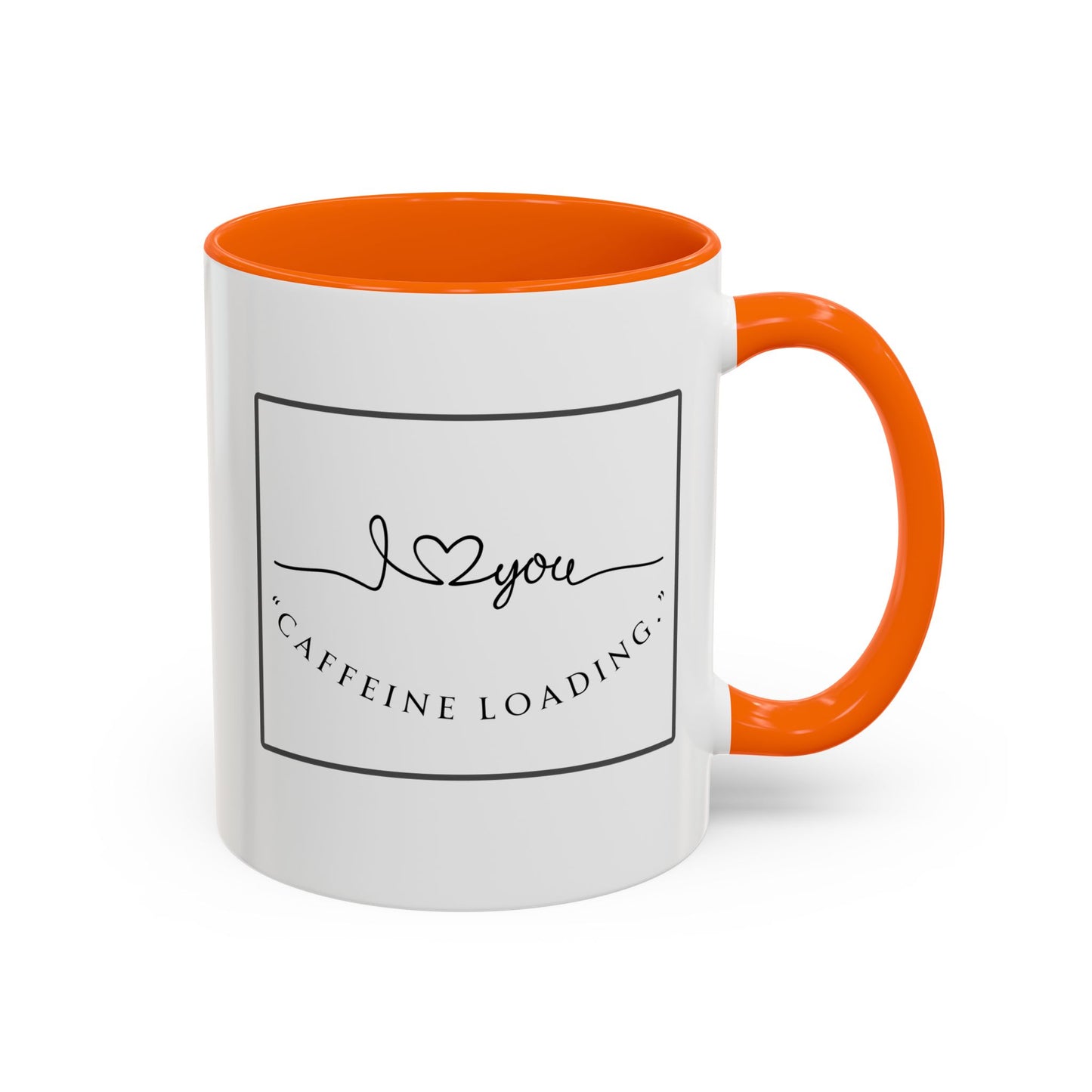 Caffeine Loading Coffee Mug - "Love You" Accent Ceramic Mug (11/15oz)