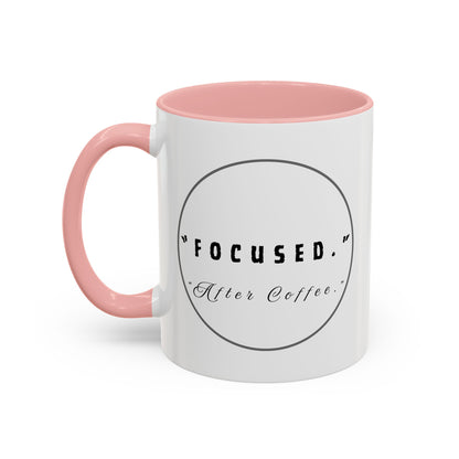 Focused After Coffee Accent Mug — 11/15oz Ceramic Coffee Cup