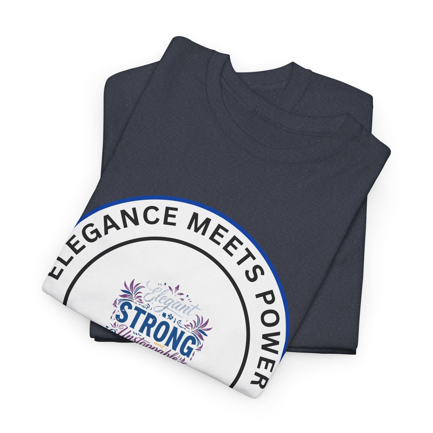 Strong & Elegant Tee — "Elegance Meets Power" Graphic T-Shirt