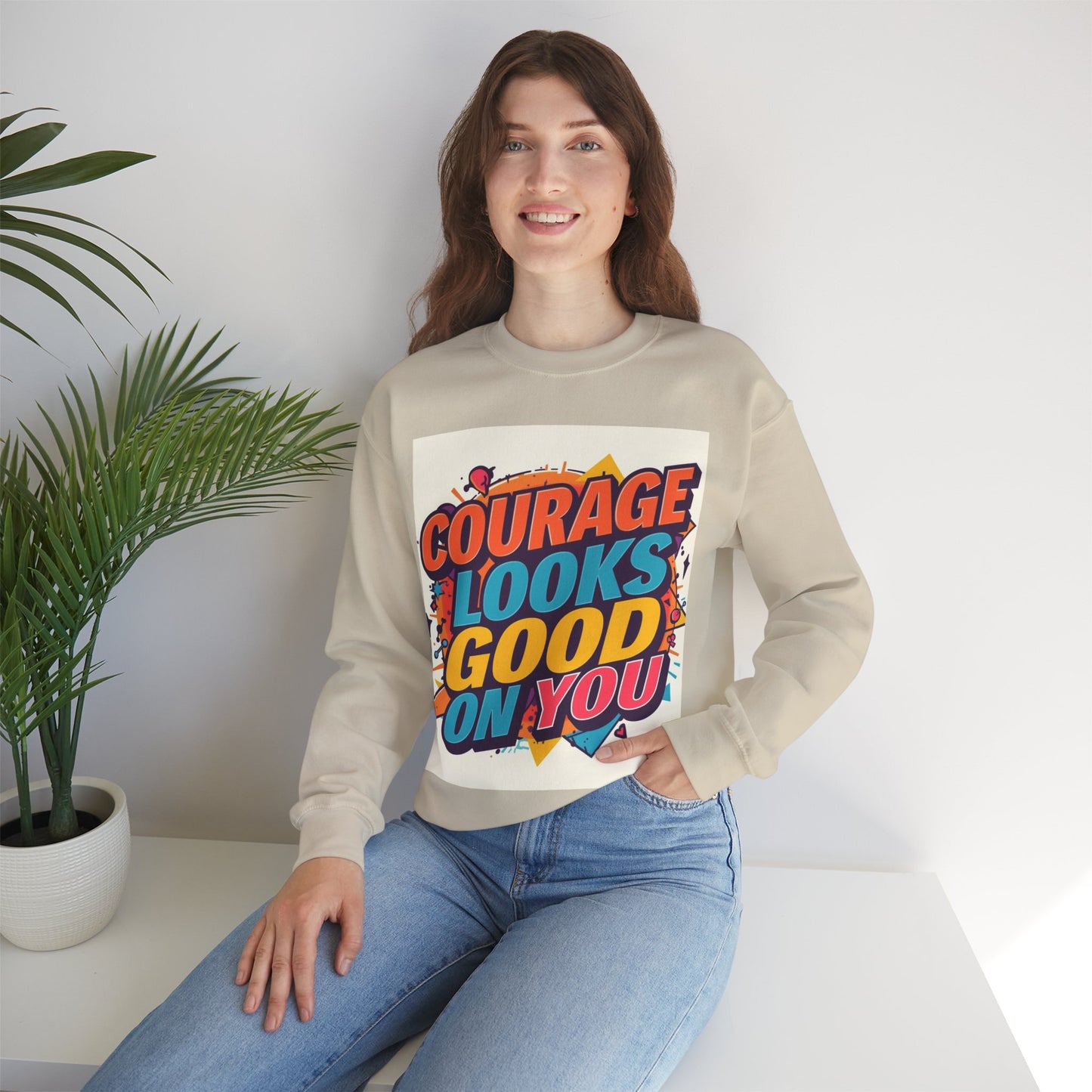 Courage Looks Good On You Sweatshirt — Inspirational Graphic Crewneck