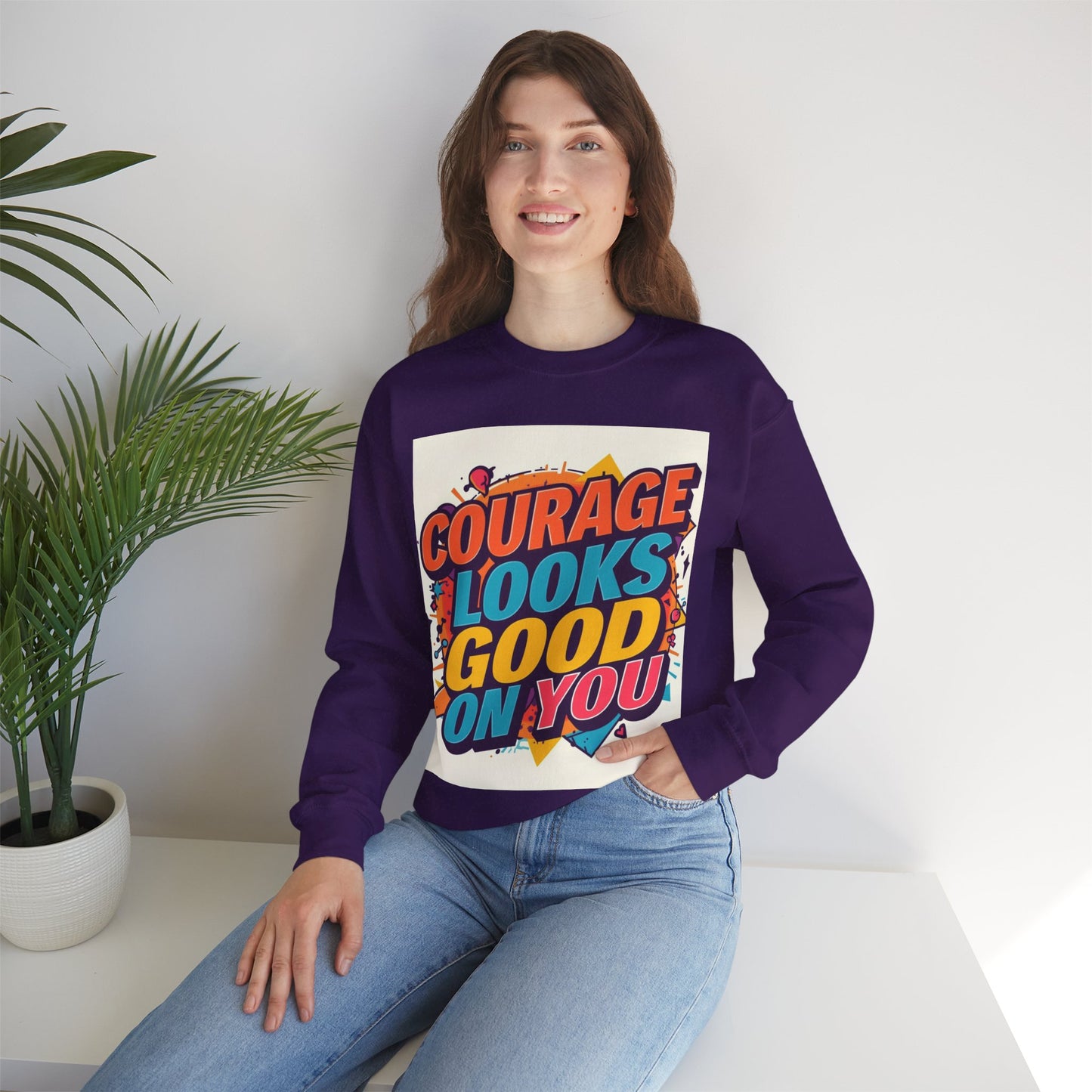 Courage Looks Good On You Sweatshirt — Inspirational Graphic Crewneck