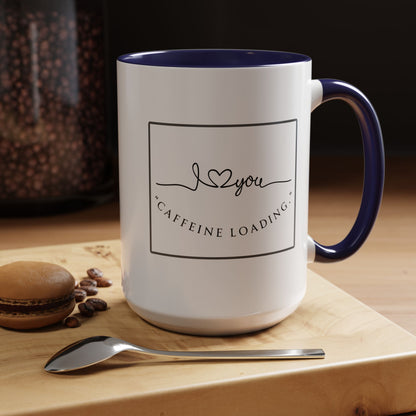 Caffeine Loading Coffee Mug - "Love You" Accent Ceramic Mug (11/15oz)