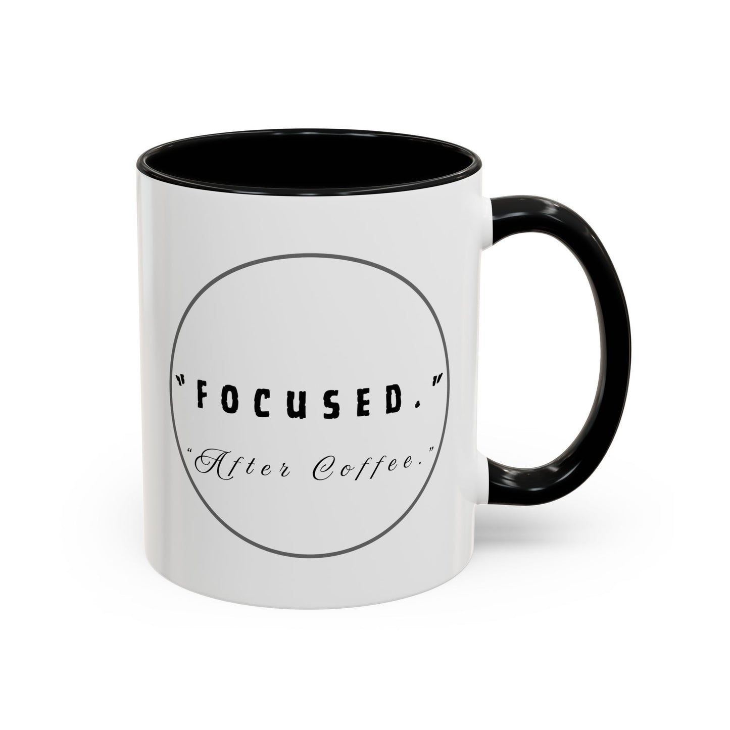 Focused After Coffee Accent Mug — 11/15oz Ceramic Coffee Cup