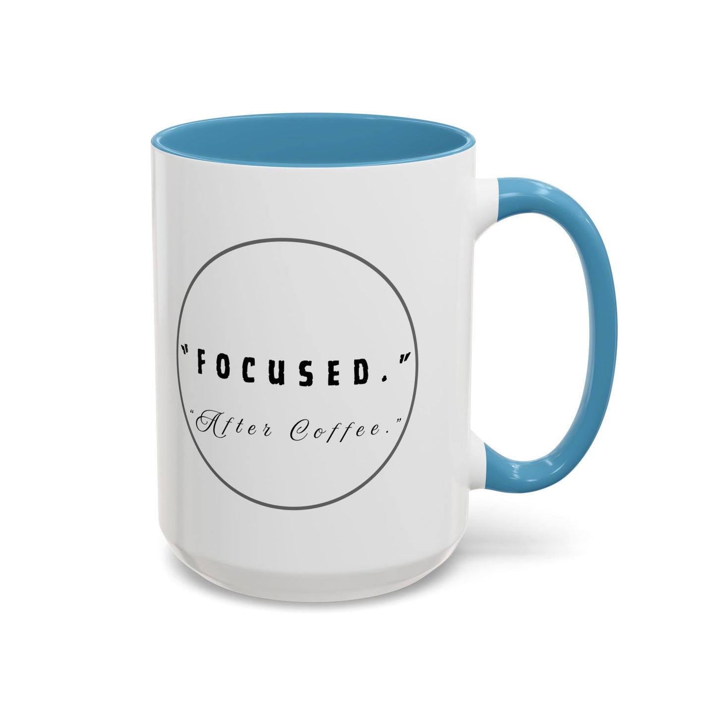 Focused After Coffee Accent Mug — 11/15oz Ceramic Coffee Cup
