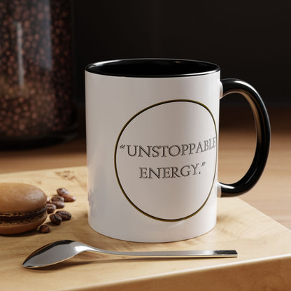 Unstoppable Energy Accent Coffee Mug — Motivational Ceramic Mug (11/15 oz)