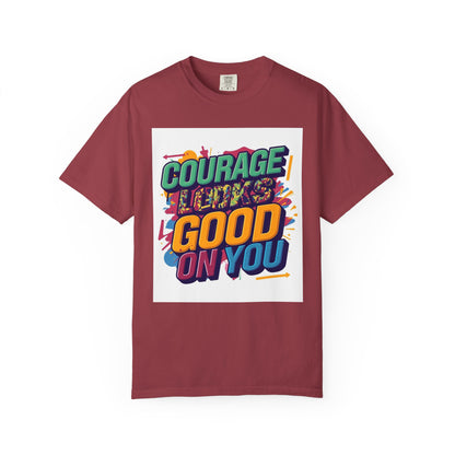 Courage Looks Good On You T-Shirt