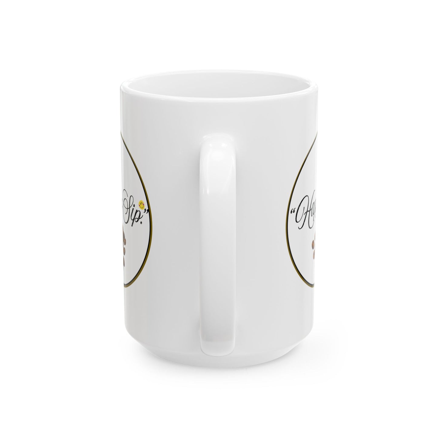 Inspirational Coffee Mug — “Pour Into Yourself ”Hppy Sip." (11oz & 15oz)