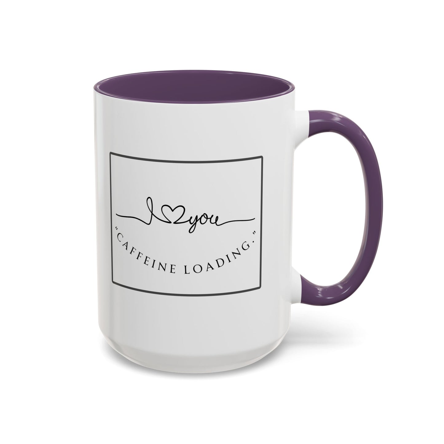 Caffeine Loading Coffee Mug - "Love You" Accent Ceramic Mug (11/15oz)