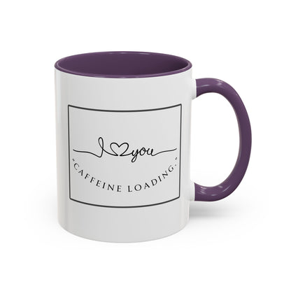 Caffeine Loading Coffee Mug - "Love You" Accent Ceramic Mug (11/15oz)