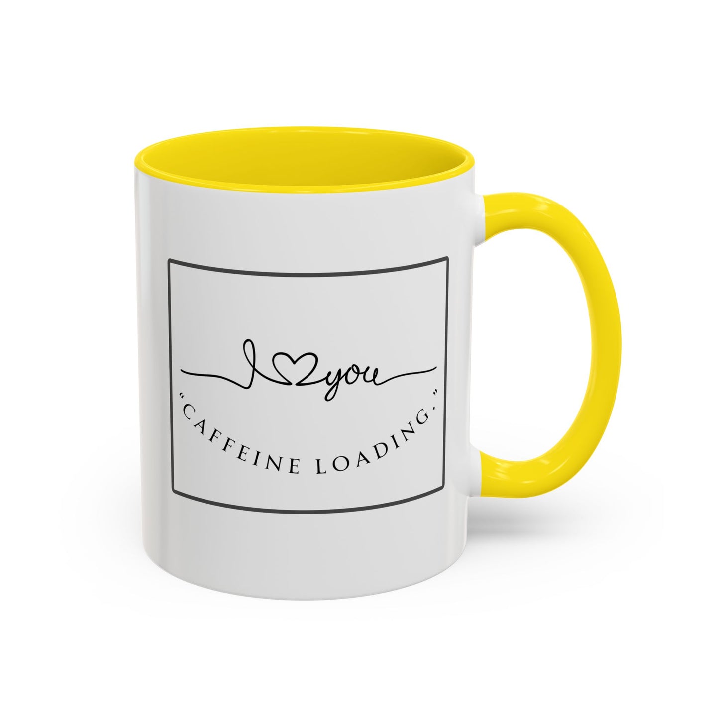 Caffeine Loading Coffee Mug - "Love You" Accent Ceramic Mug (11/15oz)