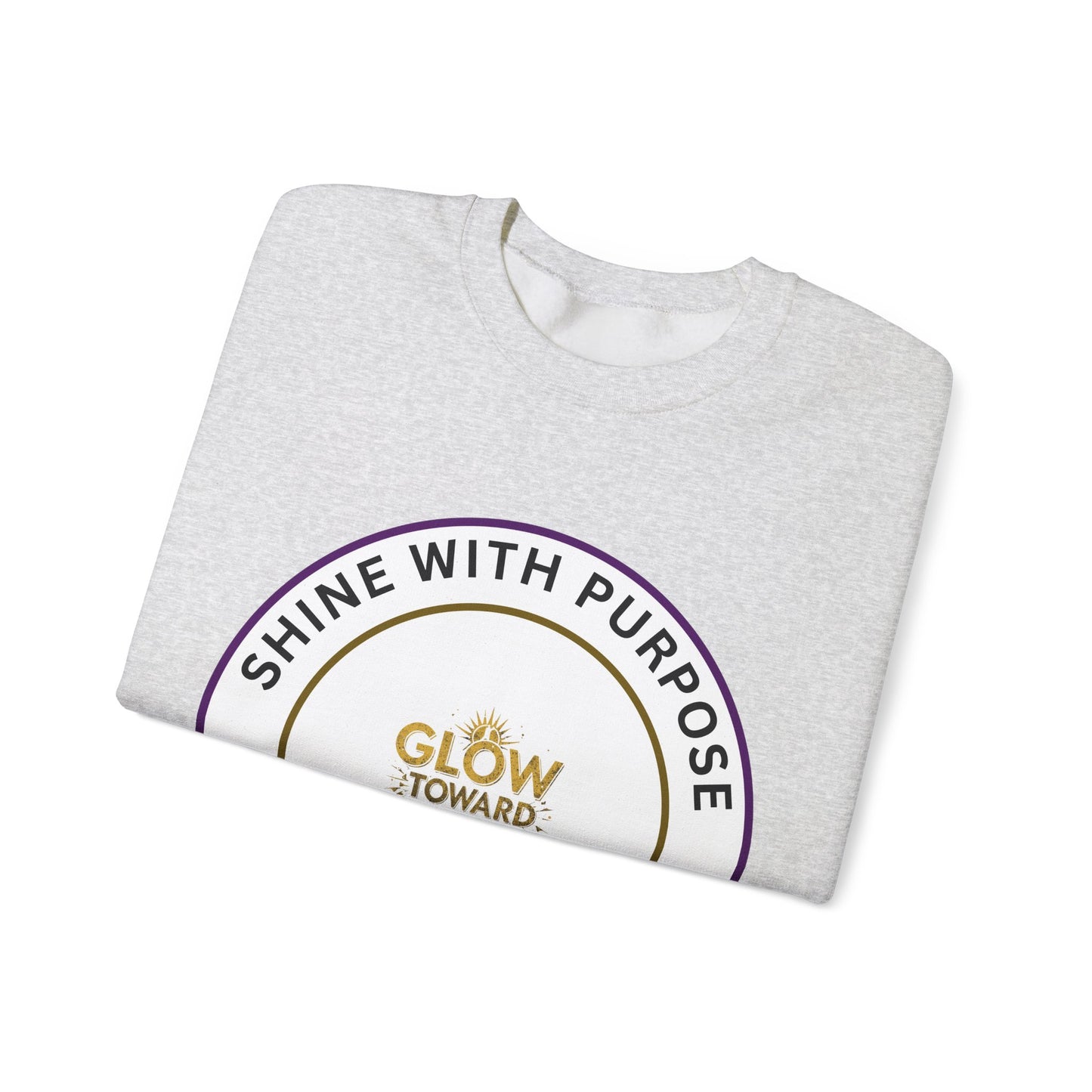 Shine With Purpose Crewneck Sweatshirt — "Glow Toward Greatness" Inspirational Pullover
