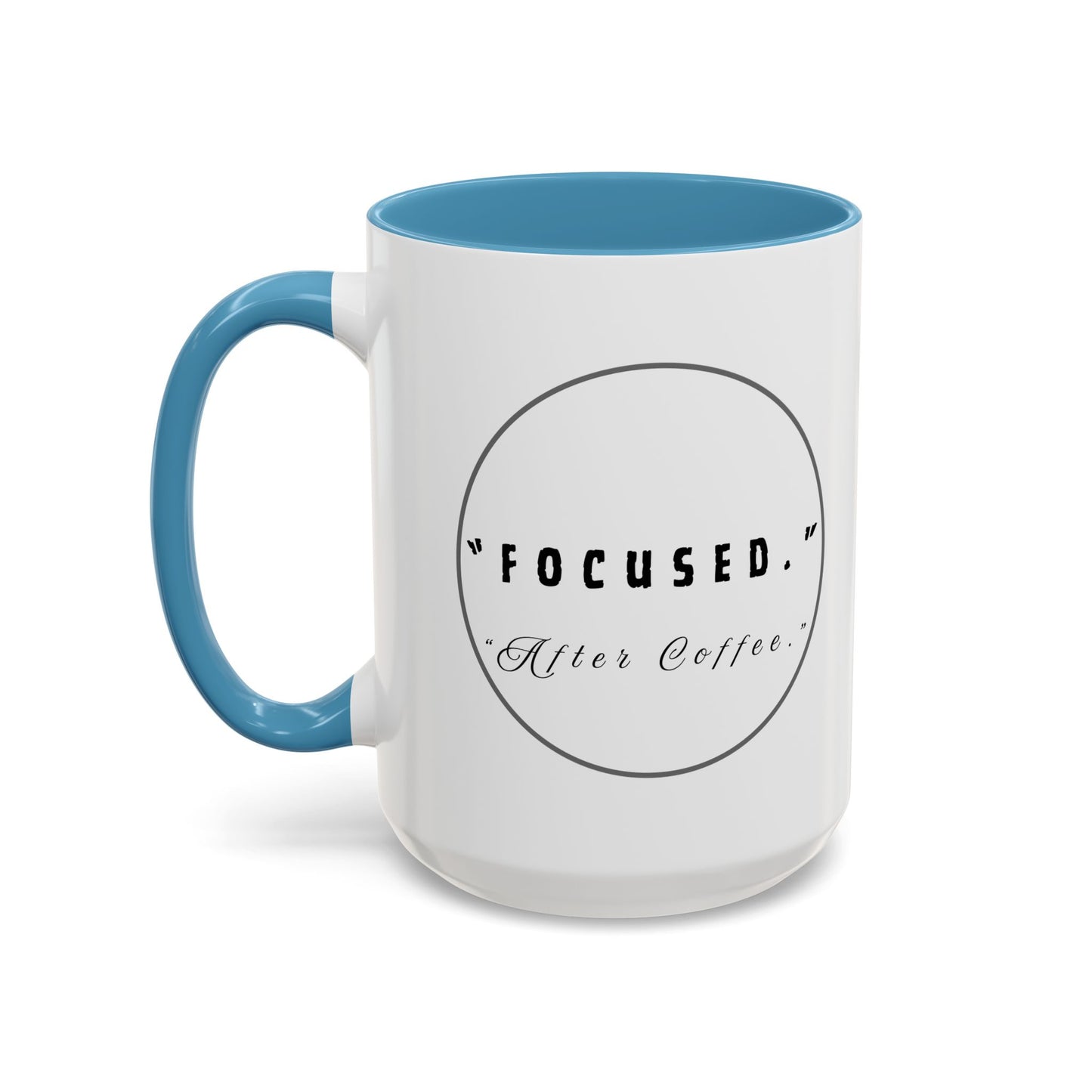 Focused After Coffee Accent Mug — 11/15oz Ceramic Coffee Cup
