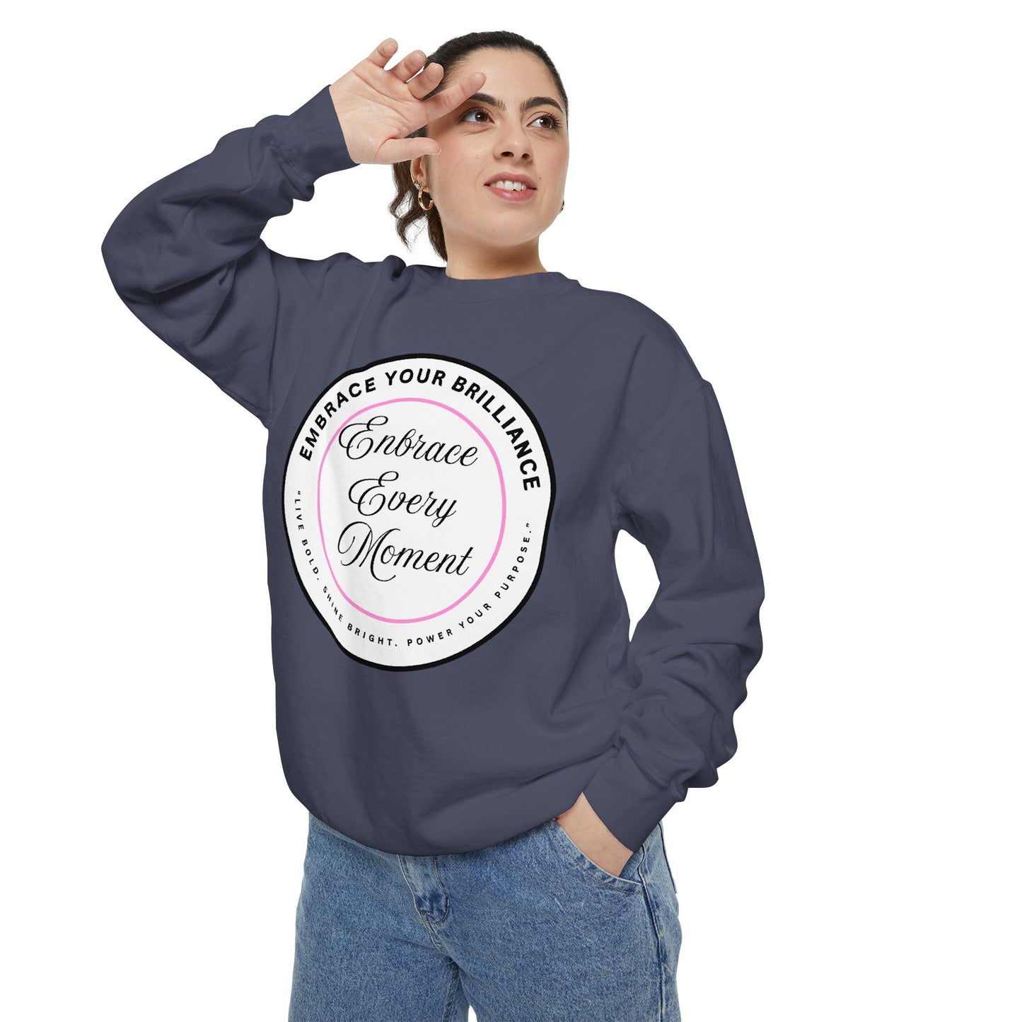 Embrace Every Moment Sweatshirt — Inspirational Cozy Crewneck