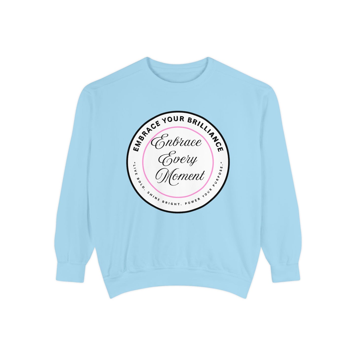 Embrace Every Moment Sweatshirt — Inspirational Cozy Crewneck