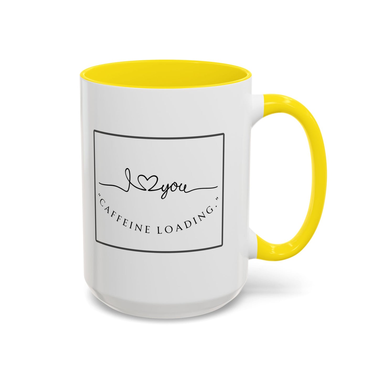 Caffeine Loading Coffee Mug - "Love You" Accent Ceramic Mug (11/15oz)