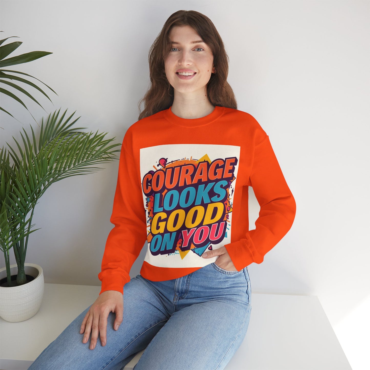 Courage Looks Good On You Sweatshirt — Inspirational Graphic Crewneck