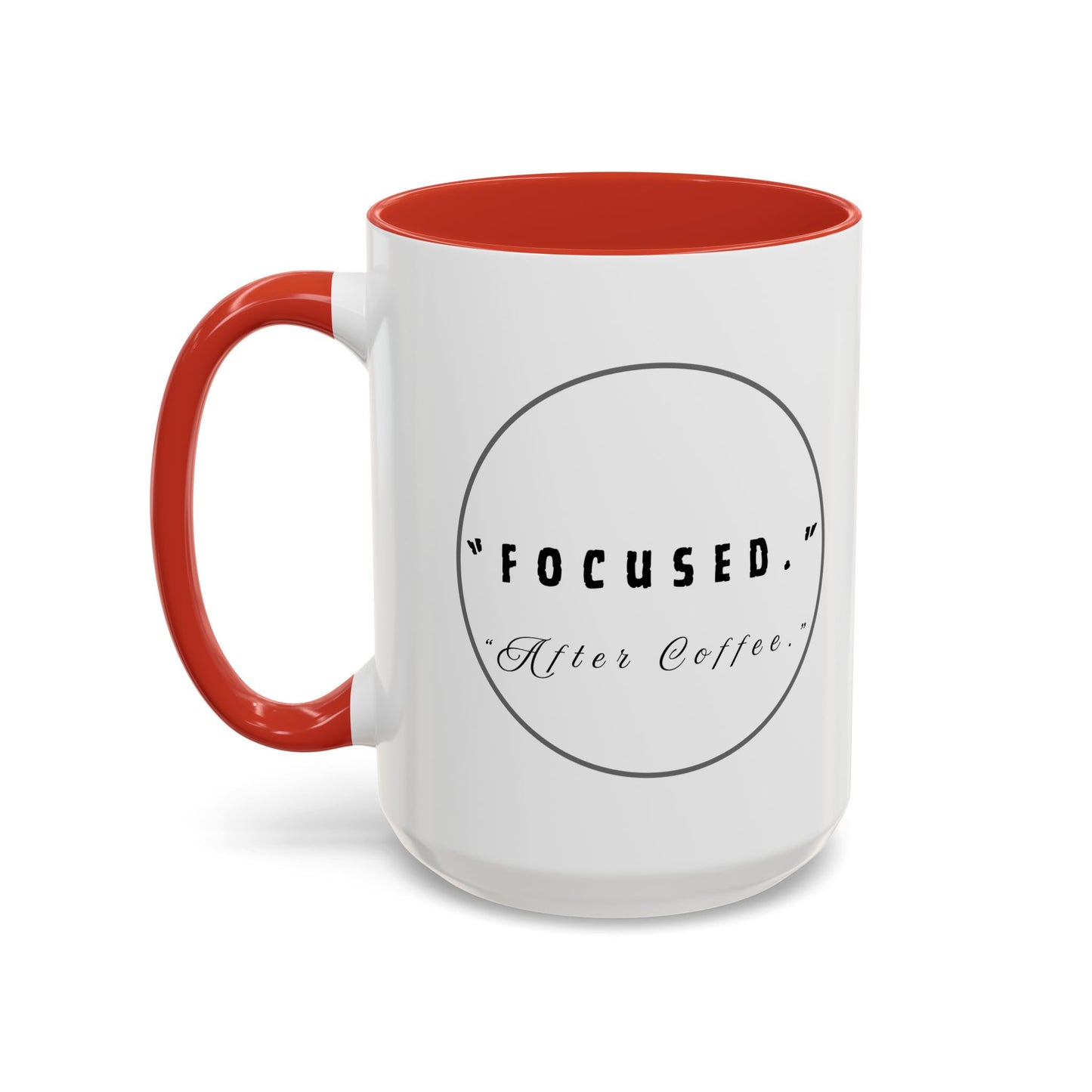 Focused After Coffee Accent Mug — 11/15oz Ceramic Coffee Cup
