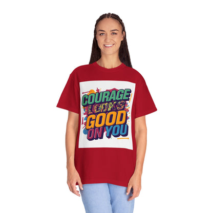 Courage Looks Good On You T-Shirt