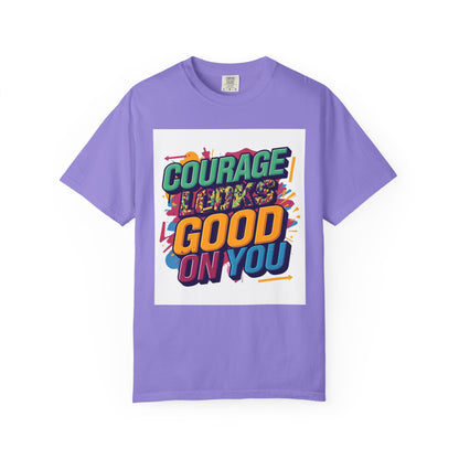 Courage Looks Good On You T-Shirt