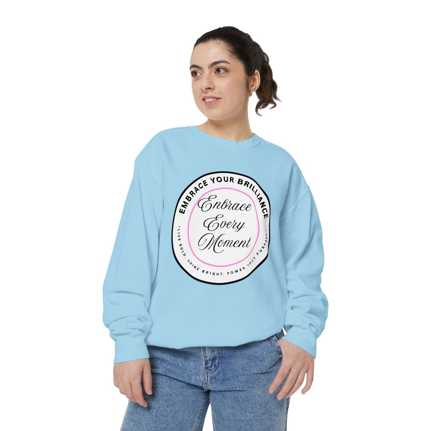 Embrace Every Moment Sweatshirt — Inspirational Cozy Crewneck
