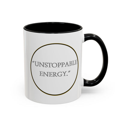 Unstoppable Energy Accent Coffee Mug — Motivational Ceramic Mug (11/15 oz)