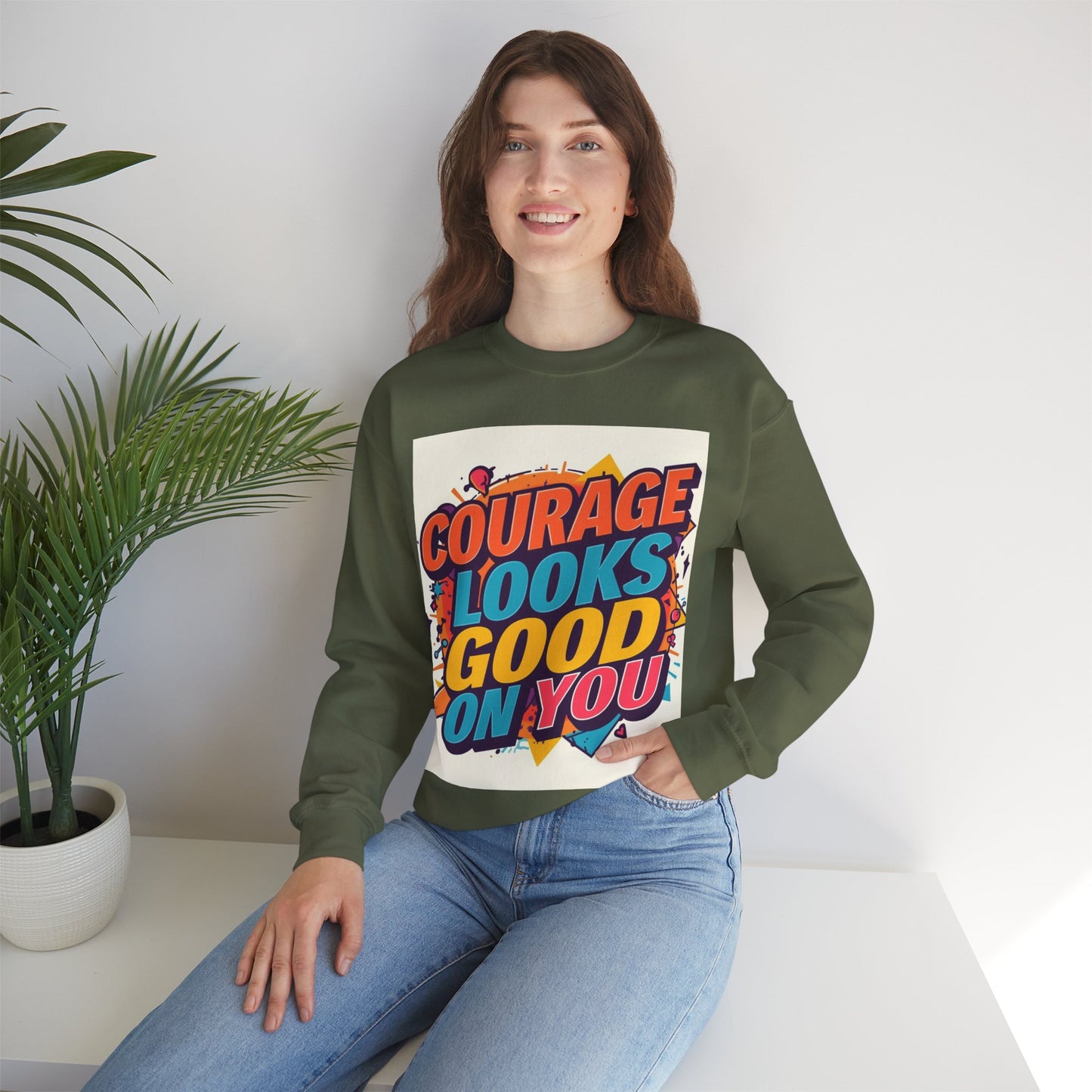 Courage Looks Good On You Sweatshirt — Inspirational Graphic Crewneck