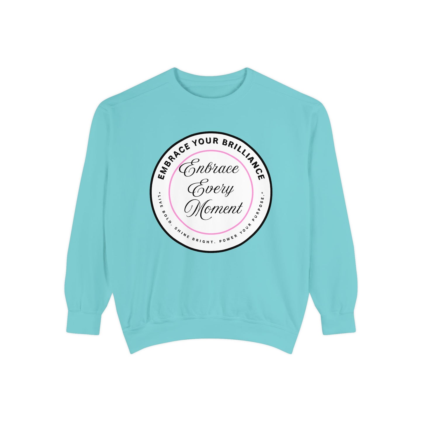 Embrace Every Moment Sweatshirt — Inspirational Cozy Crewneck