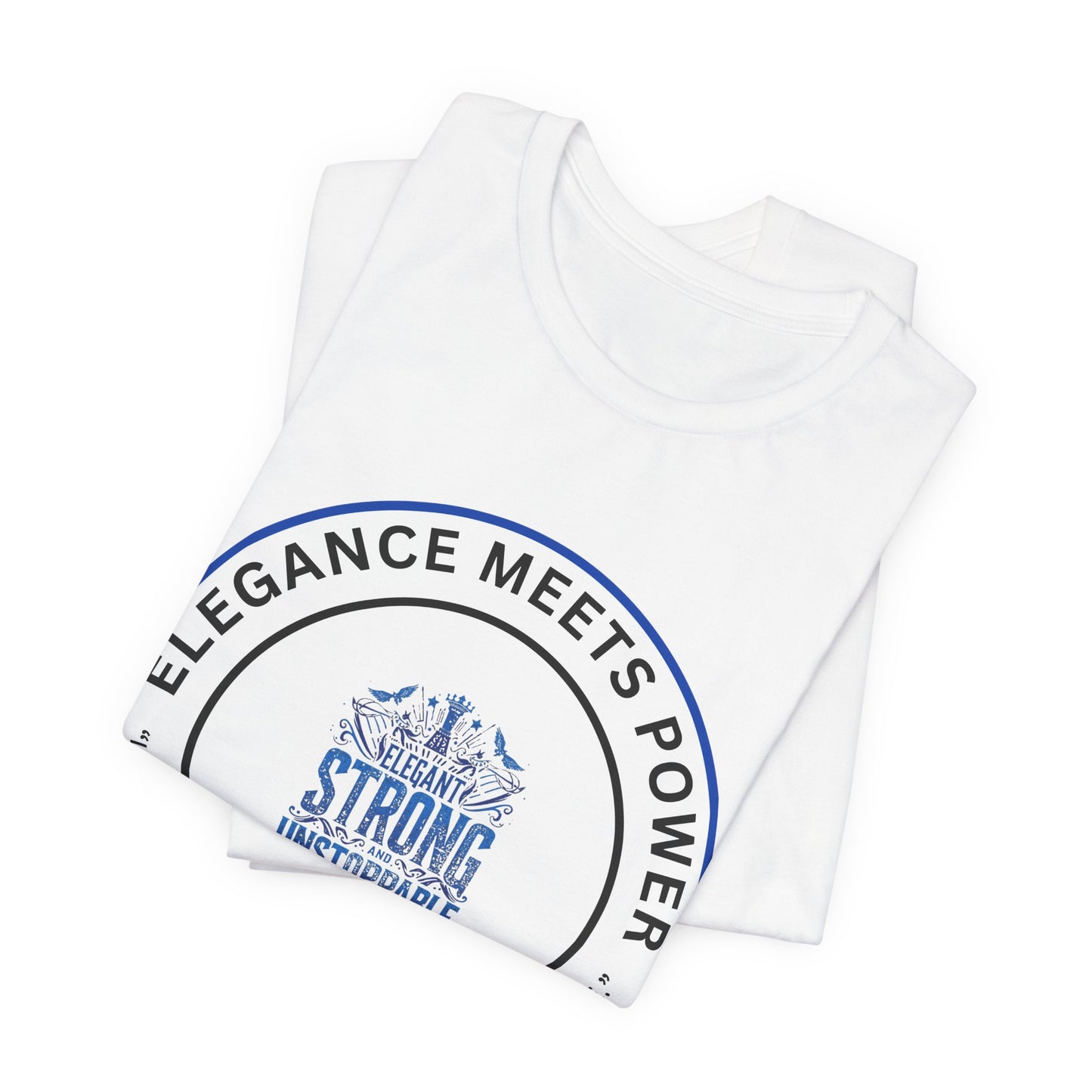 Elegance Meets Power "Strong & Unstoppable" Tee