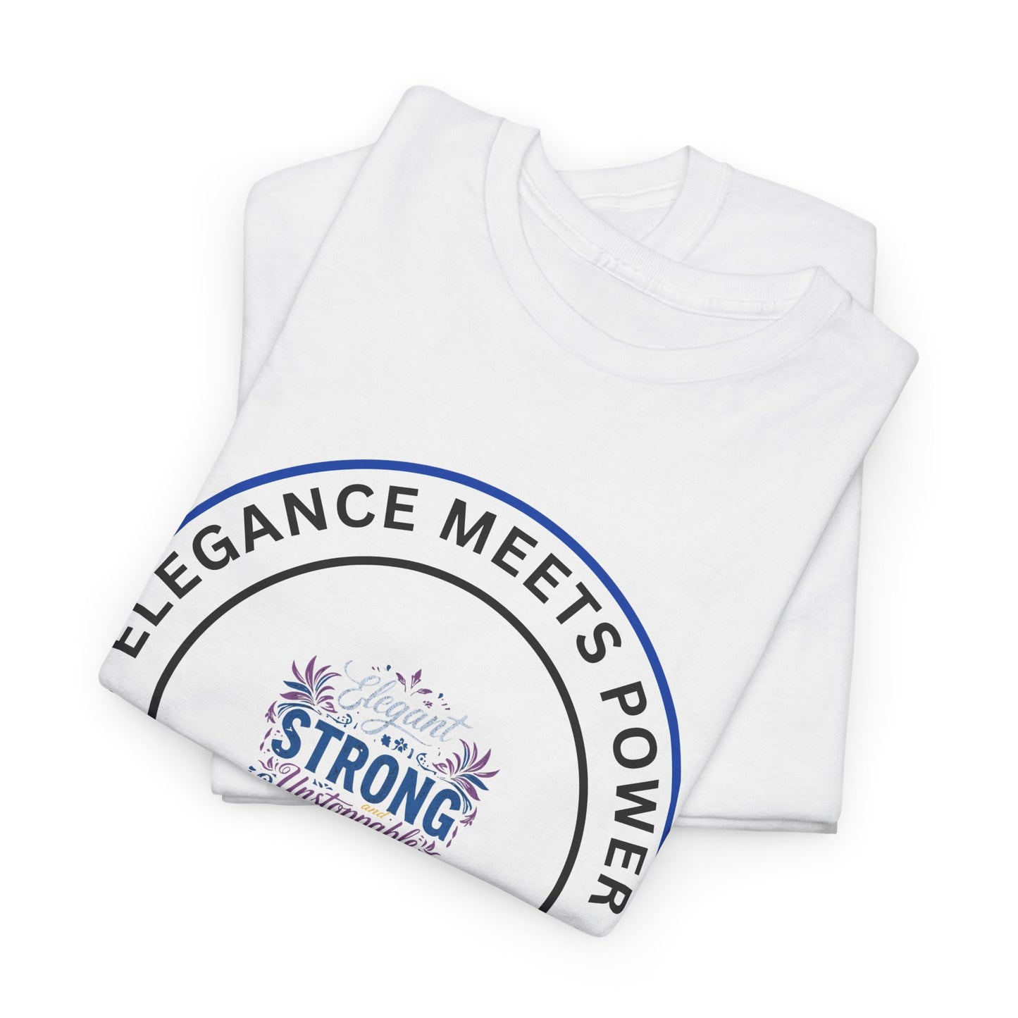 Strong & Elegant Tee — "Elegance Meets Power" Graphic T-Shirt