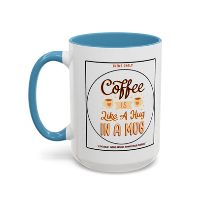 Coffee Mug — "Coffee Is Like A Hug In A Mug" Accent Ceramic Mug (11/15oz)