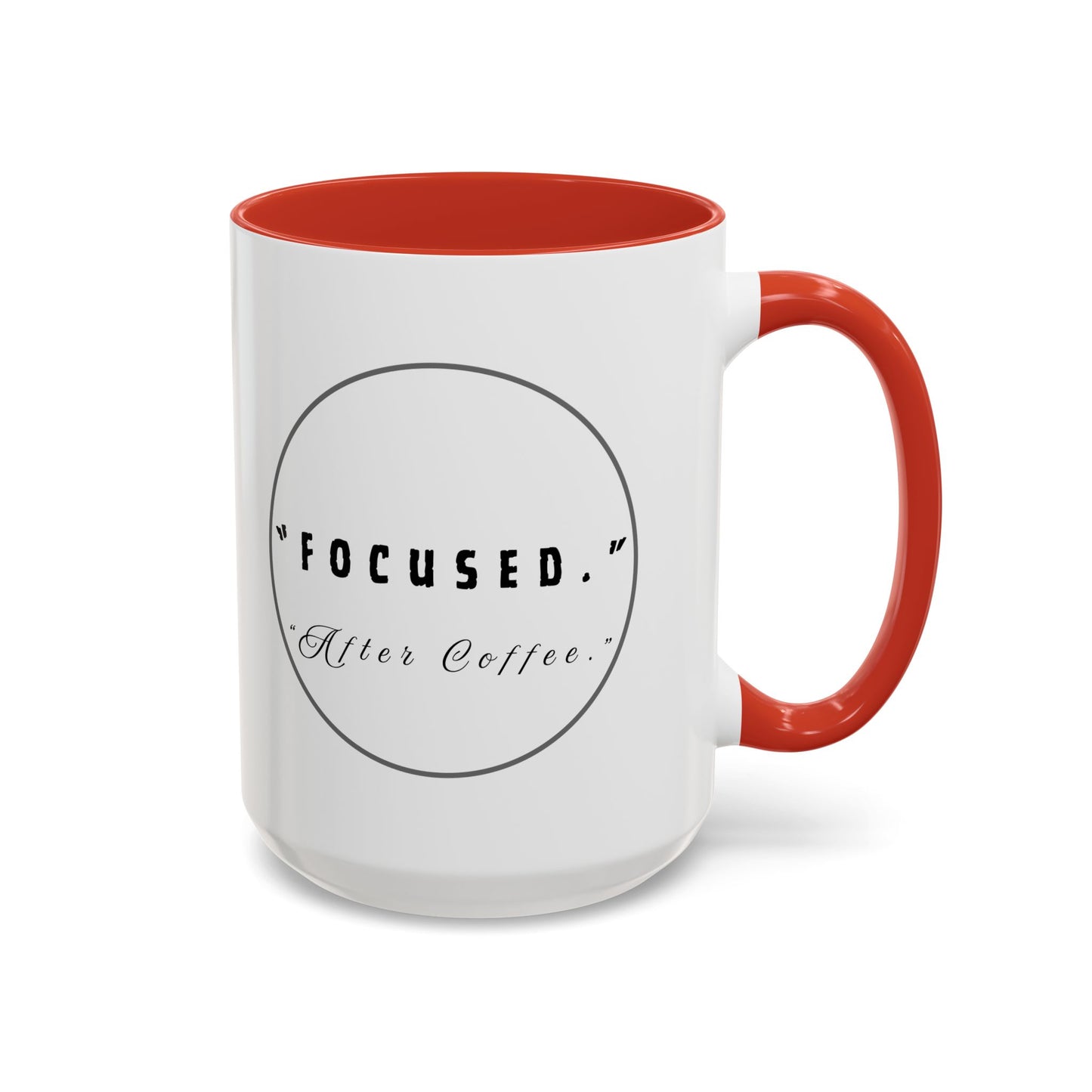 Focused After Coffee Accent Mug — 11/15oz Ceramic Coffee Cup