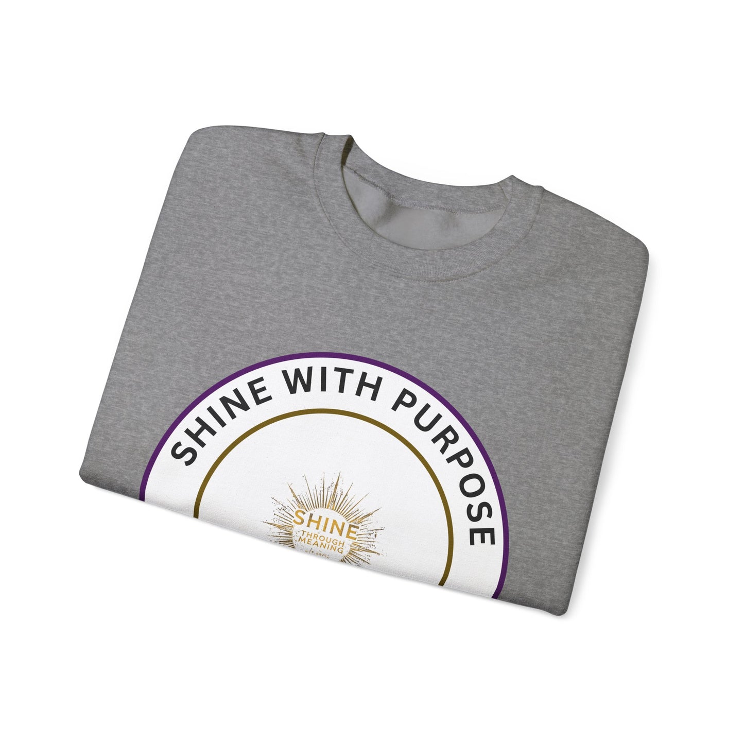 Shine With Purpose Crewneck Sweatshirt — Inspirational Graphic Pullover