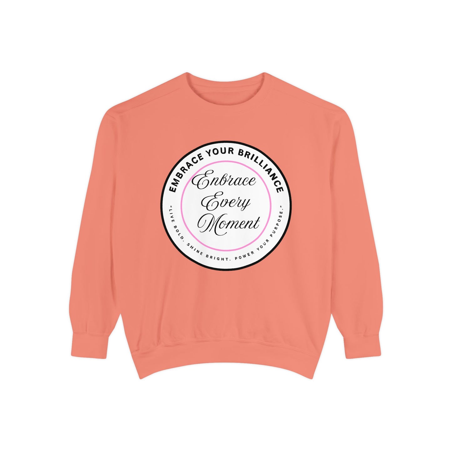 Embrace Every Moment Sweatshirt — Inspirational Cozy Crewneck