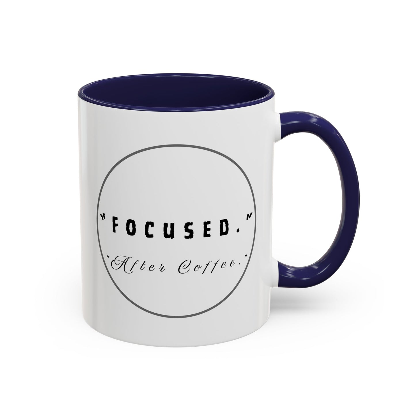 Focused After Coffee Accent Mug — 11/15oz Ceramic Coffee Cup