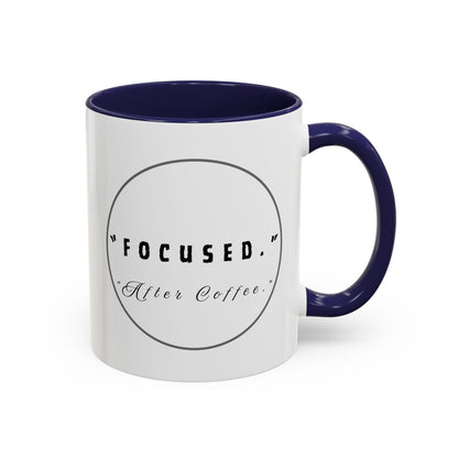 Focused After Coffee Accent Mug — 11/15oz Ceramic Coffee Cup