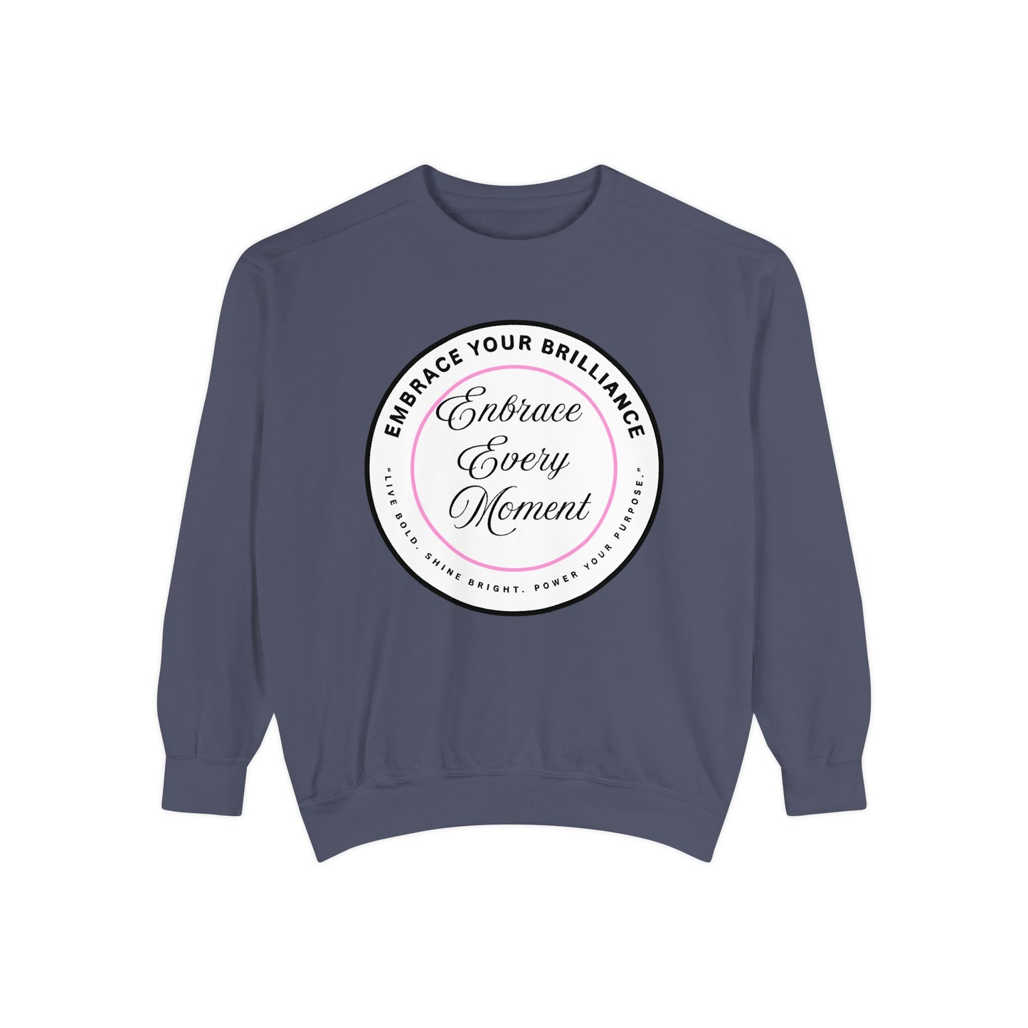 Embrace Every Moment Sweatshirt — Inspirational Cozy Crewneck
