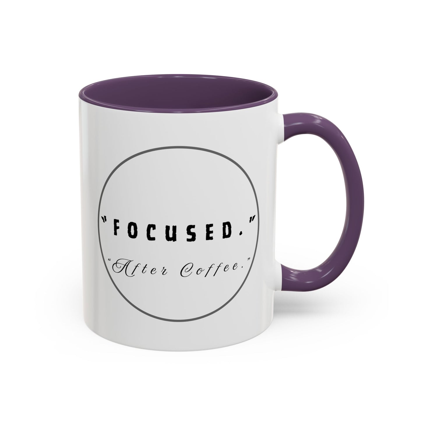 Focused After Coffee Accent Mug — 11/15oz Ceramic Coffee Cup