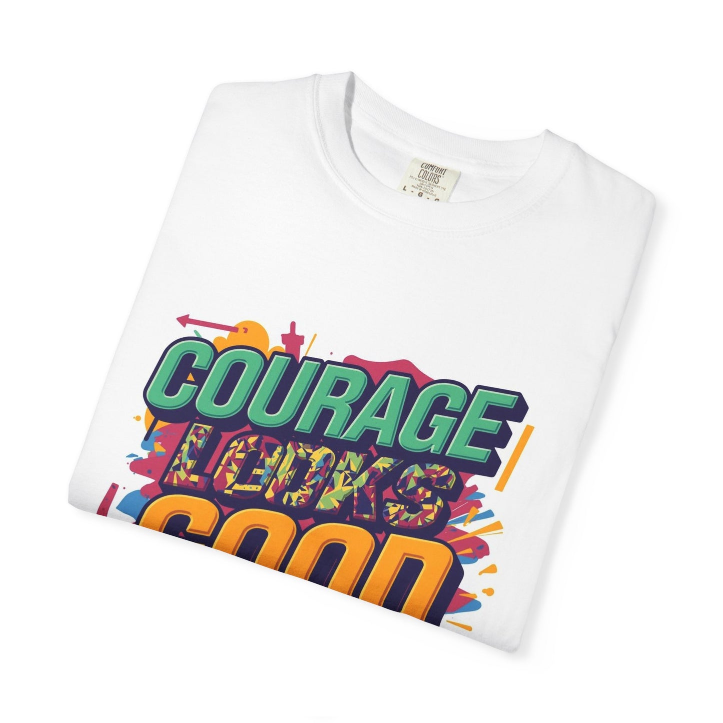 Courage Looks Good On You T-Shirt