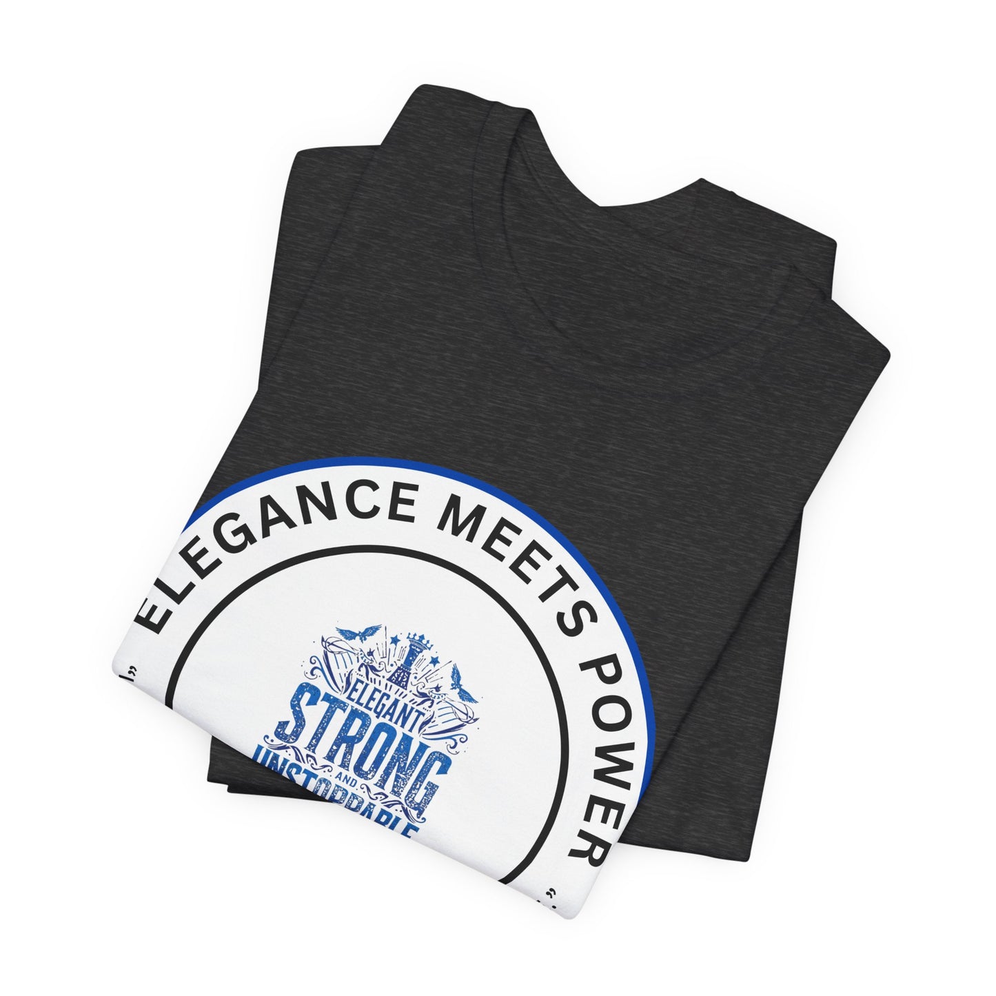 Elegance Meets Power "Strong & Unstoppable" Tee
