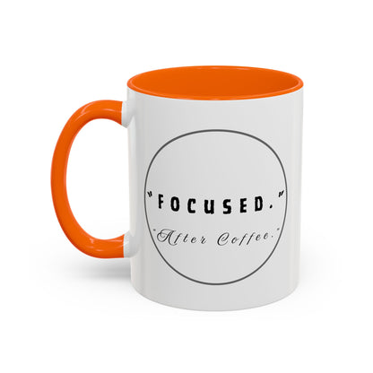 Focused After Coffee Accent Mug — 11/15oz Ceramic Coffee Cup