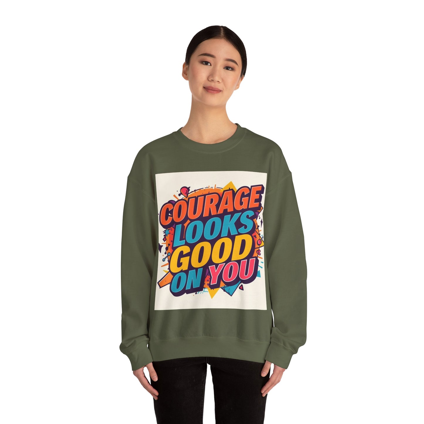 Courage Looks Good On You Sweatshirt — Inspirational Graphic Crewneck